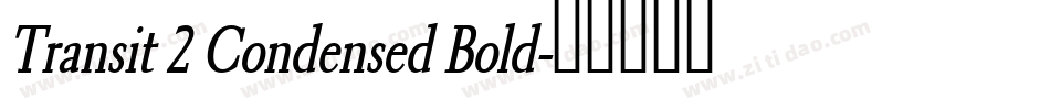 Transit 2 Condensed Bold字体转换